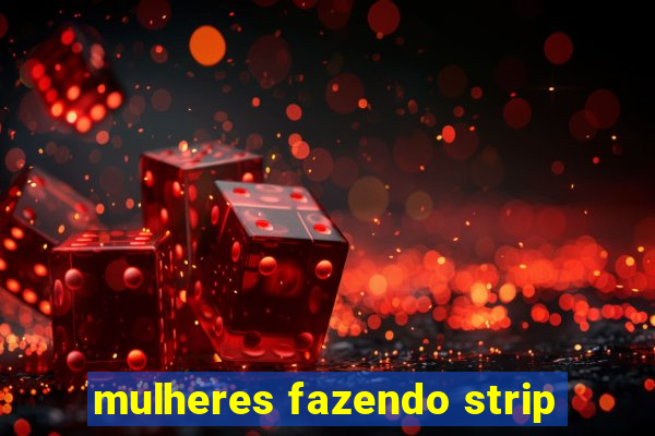 mulheres fazendo strip